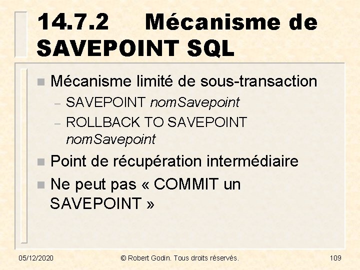14. 7. 2 Mécanisme de SAVEPOINT SQL n Mécanisme limité de sous-transaction – –
