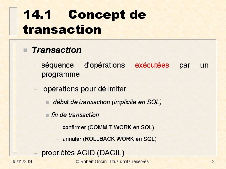 14. 1 Concept de transaction n Transaction – séquence d'opérations programme – opérations pour