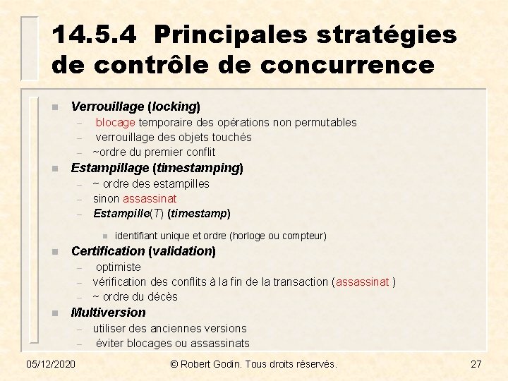14. 5. 4 Principales stratégies de contrôle de concurrence n Verrouillage (locking) – –