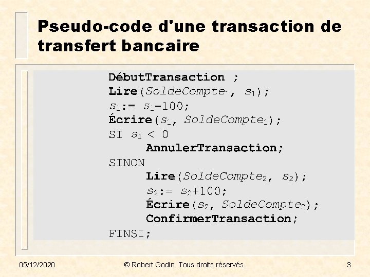Pseudo-code d'une transaction de transfert bancaire 05/12/2020 © Robert Godin. Tous droits réservés. 3