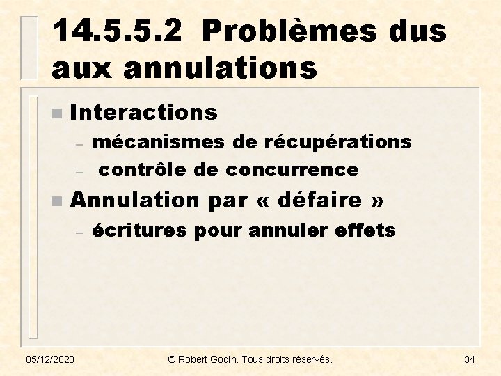 14. 5. 5. 2 Problèmes dus aux annulations n Interactions – – n mécanismes