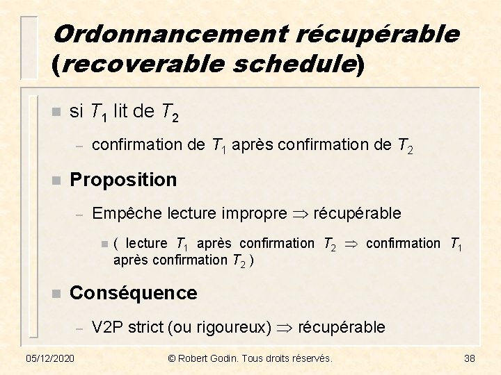Ordonnancement récupérable (recoverable schedule) n si T 1 lit de T 2 – n