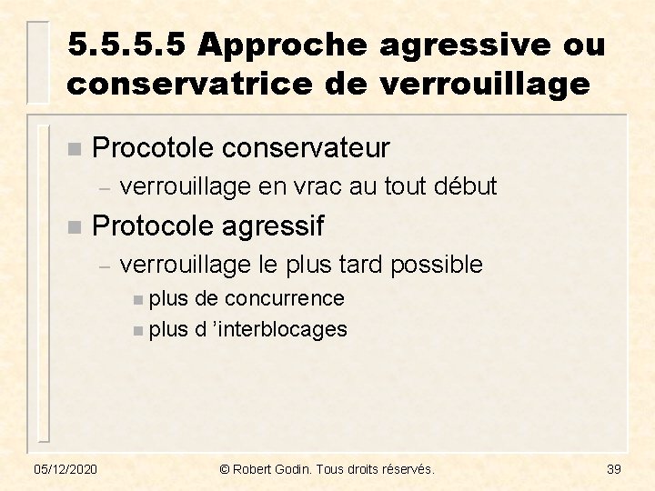 5. 5 Approche agressive ou conservatrice de verrouillage n Procotole conservateur – n verrouillage