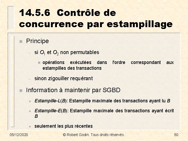 14. 5. 6 Contrôle de concurrence par estampillage n Principe – si O 1