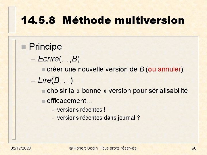 14. 5. 8 Méthode multiversion n Principe – Ecrire(…, B) n créer une nouvelle