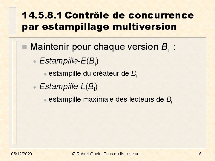 14. 5. 8. 1 Contrôle de concurrence par estampillage multiversion n Maintenir pour chaque