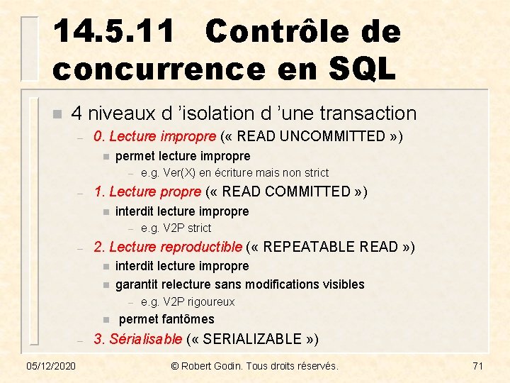 14. 5. 11 Contrôle de concurrence en SQL n 4 niveaux d ’isolation d