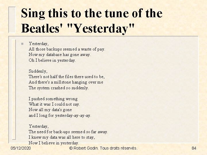 Sing this to the tune of the Beatles' "Yesterday" n Yesterday, All those backups