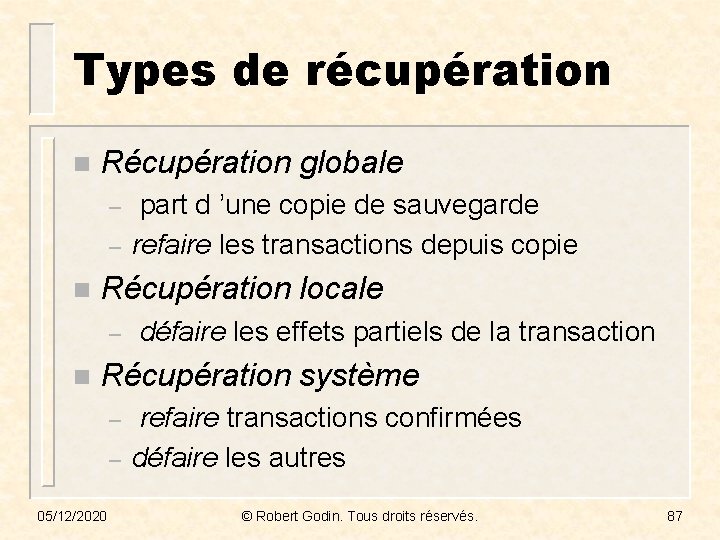 Types de récupération n Récupération globale – – n Récupération locale – n part
