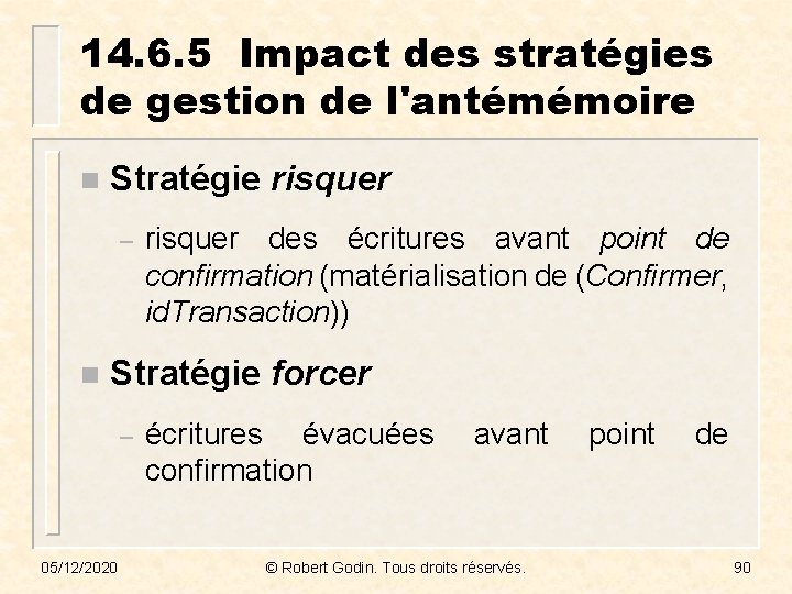 14. 6. 5 Impact des stratégies de gestion de l'antémémoire n Stratégie risquer –
