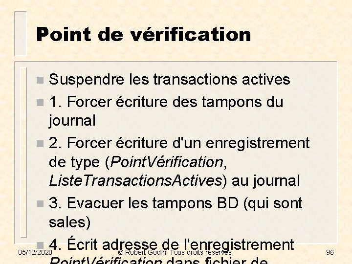 Point de vérification Suspendre les transactions actives n 1. Forcer écriture des tampons du