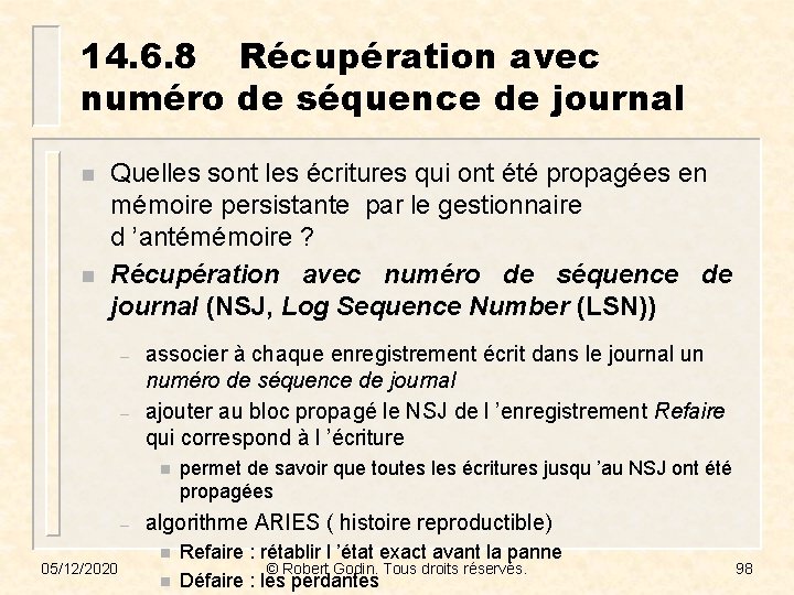 14. 6. 8 Récupération avec numéro de séquence de journal n n Quelles sont