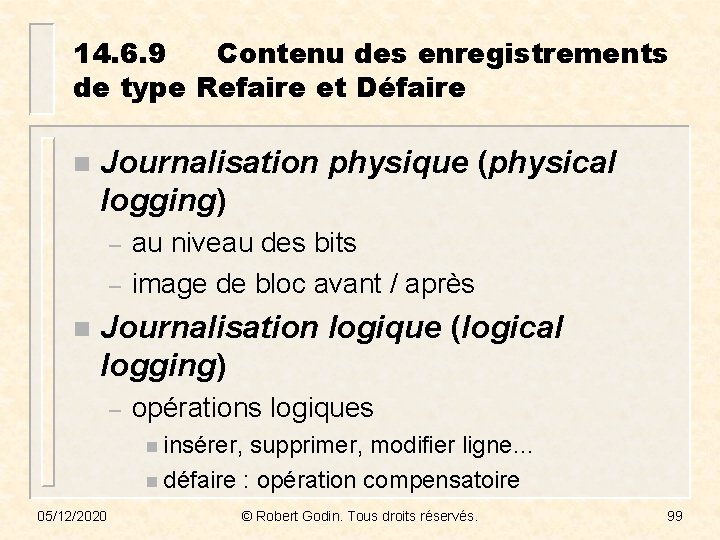 14. 6. 9 Contenu des enregistrements de type Refaire et Défaire n Journalisation physique