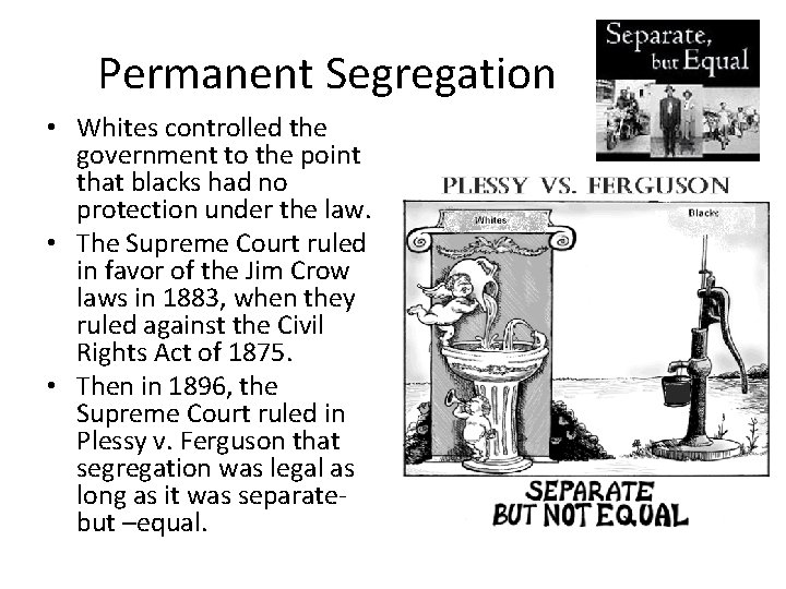 Permanent Segregation • Whites controlled the government to the point that blacks had no