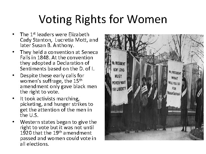 Voting Rights for Women • The 1 st leaders were Elizabeth Cady Stanton, Lucretia