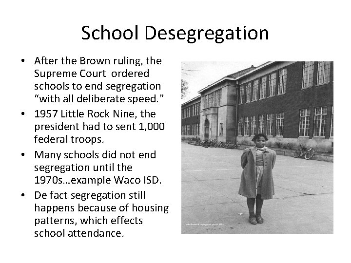 School Desegregation • After the Brown ruling, the Supreme Court ordered schools to end