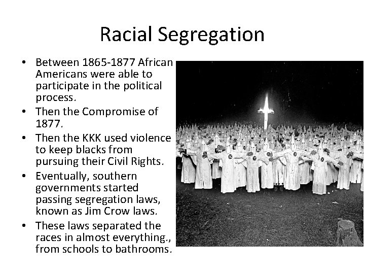 Racial Segregation • Between 1865 -1877 African Americans were able to participate in the