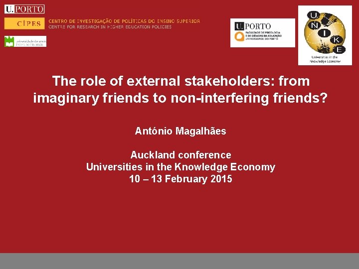 The role of external stakeholders: from imaginary friends to non-interfering friends? António Magalhães Auckland
