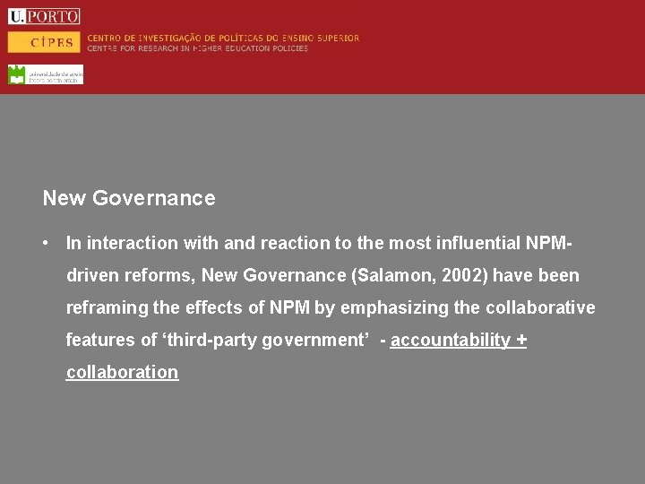 New Governance • In interaction with and reaction to the most influential NPMdriven reforms,