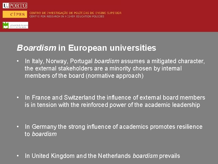 Boardism in European universities • In Italy, Norway, Portugal boardism assumes a mitigated character,
