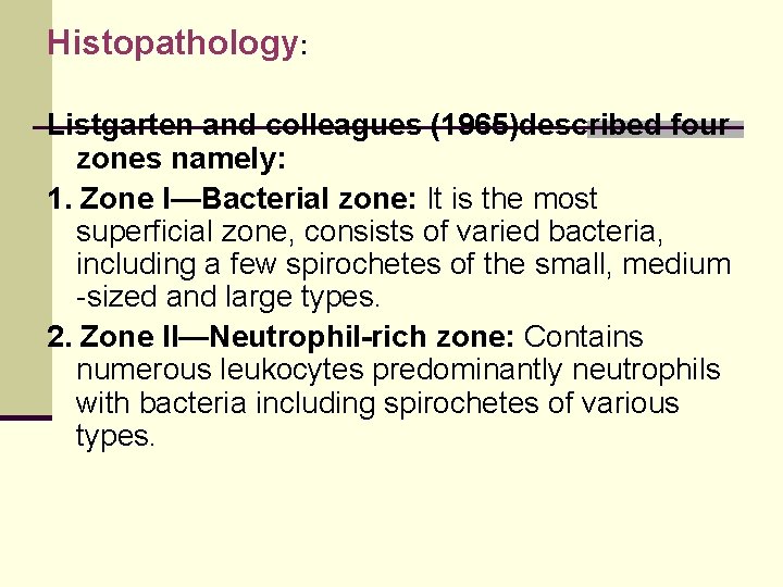 Histopathology: Listgarten and colleagues (1965)described four zones namely: 1. Zone I—Bacterial zone: It is Histopathology: Listgarten and colleagues (1965)described four zones namely: 1. Zone I—Bacterial zone: It is