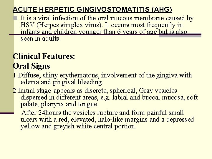 ACUTE HERPETIC GINGIVOSTOMATITIS (AHG) n It is a viral infection of the oral mucous