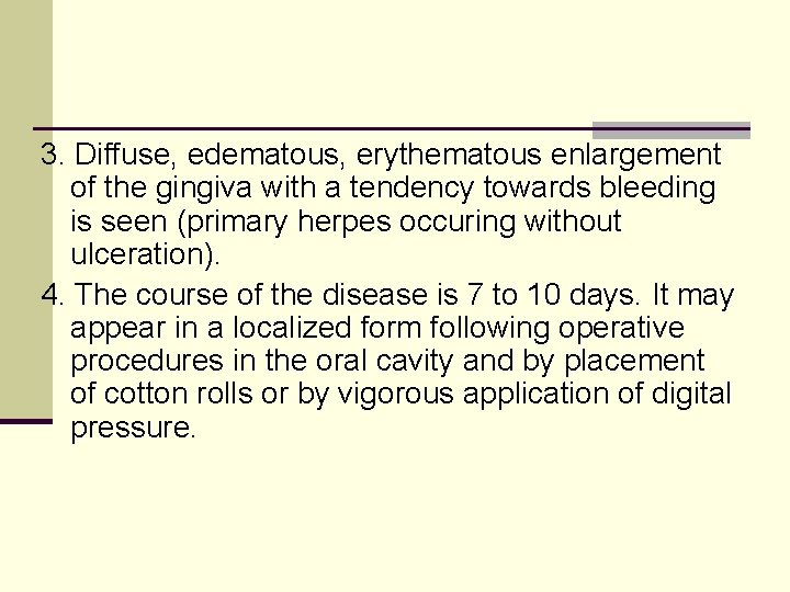 3. Diffuse, edematous, erythematous enlargement of the gingiva with a tendency towards bleeding is