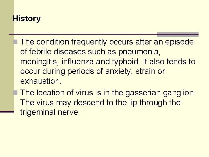 History n The condition frequently occurs after an episode of febrile diseases such as