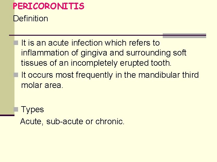 PERICORONITIS Definition n It is an acute infection which refers to inflammation of gingiva