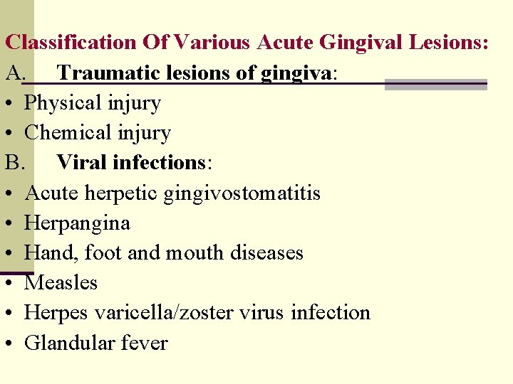 Classification Of Various Acute Gingival Lesions: A. Traumatic lesions of gingiva: • Physical injury