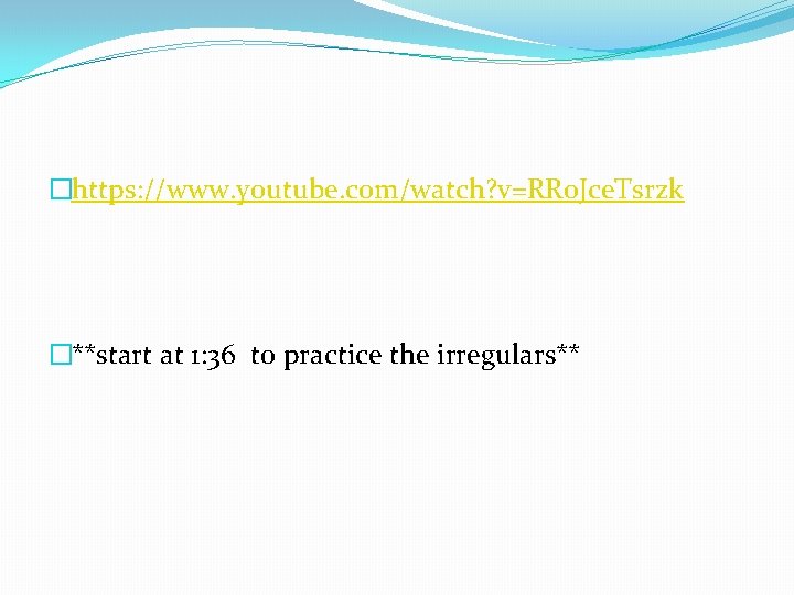 �https: //www. youtube. com/watch? v=RR 0 Jce. Tsrzk �**start at 1: 36 to practice