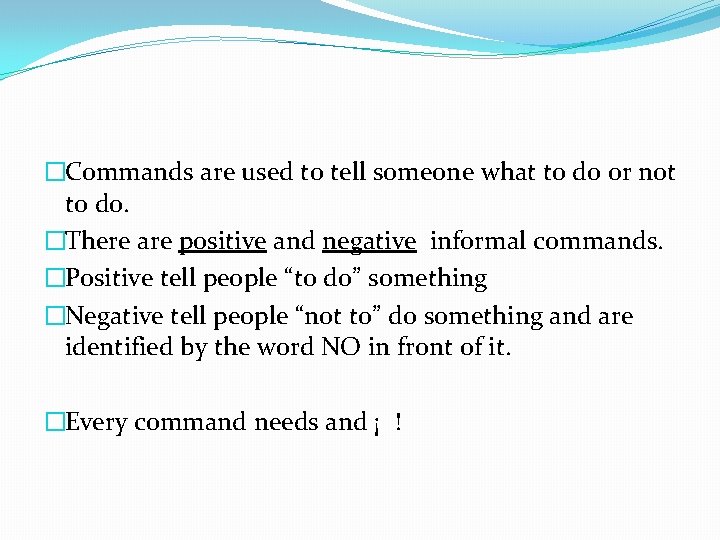 �Commands are used to tell someone what to do or not to do. �There
