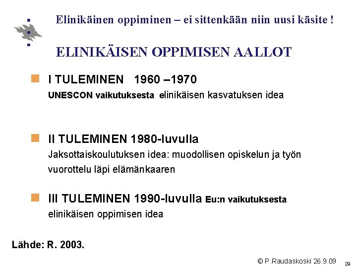 Elinikäinen oppiminen – ei sittenkään niin uusi käsite ! ELINIKÄISEN OPPIMISEN AALLOT n I