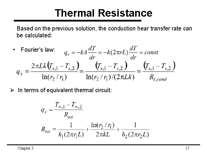 Thermal Resistance Based on the previous solution, the conduction hear transfer rate can be