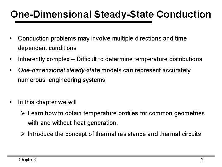 One-Dimensional Steady-State Conduction • Conduction problems may involve multiple directions and timedependent conditions •