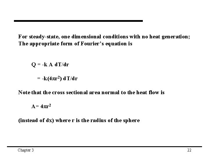 For steady-state, one dimensional conditions with no heat generation; The appropriate form of Fourier’s