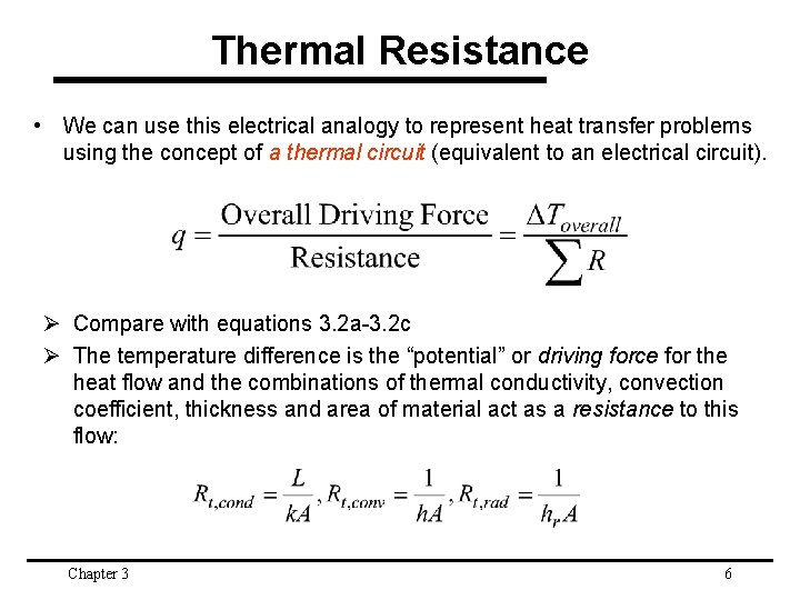 Thermal Resistance • We can use this electrical analogy to represent heat transfer problems