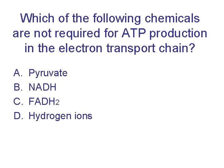 Which of the following chemicals are not required for ATP production in the electron