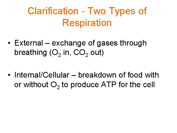 Clarification - Two Types of Respiration • External – exchange of gases through breathing