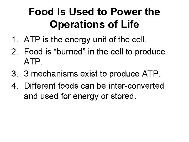 Food Is Used to Power the Operations of Life 1. ATP is the energy