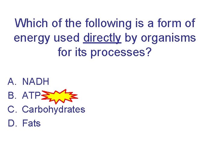 Which of the following is a form of energy used directly by organisms for