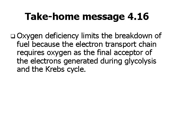 Take-home message 4. 16 q Oxygen deficiency limits the breakdown of fuel because the