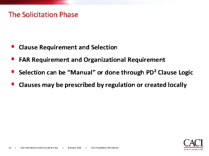 The Solicitation Phase § § 13 Clause Requirement and Selection FAR Requirement and Organizational The Solicitation Phase § § 13 Clause Requirement and Selection FAR Requirement and Organizational