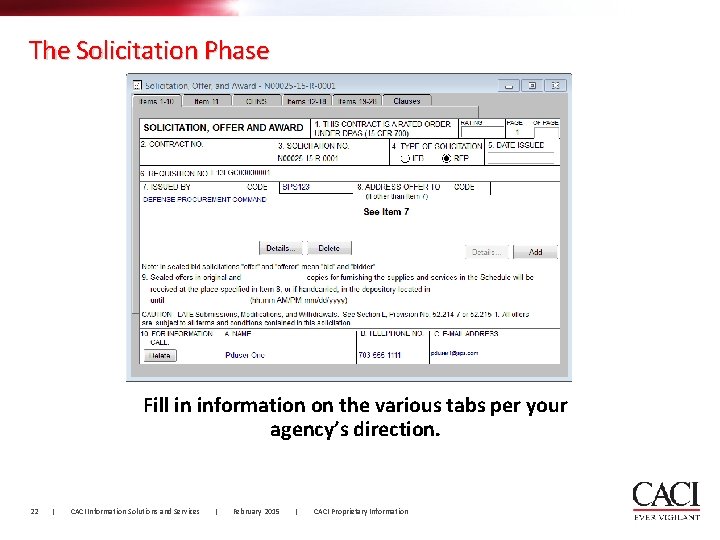 The Solicitation Phase Fill in information on the various tabs per your agency’s direction. The Solicitation Phase Fill in information on the various tabs per your agency’s direction.