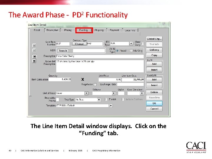 The Award Phase - PD 2 Functionality The Line Item Detail window displays. Click The Award Phase - PD 2 Functionality The Line Item Detail window displays. Click