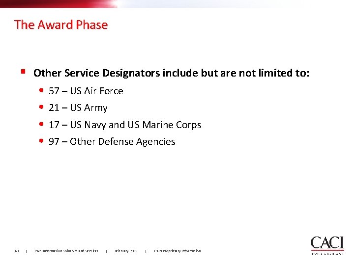 The Award Phase § Other Service Designators include but are not limited to: • The Award Phase § Other Service Designators include but are not limited to: •