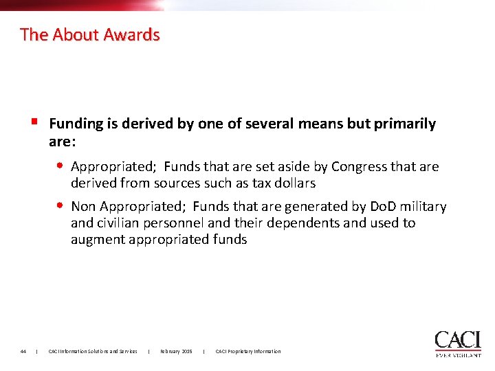The About Awards § Funding is derived by one of several means but primarily The About Awards § Funding is derived by one of several means but primarily