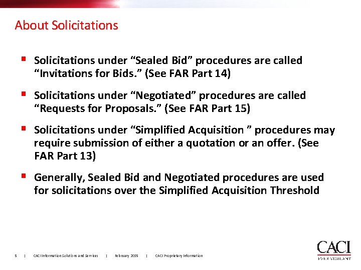 About Solicitations § Solicitations under “Sealed Bid” procedures are called “Invitations for Bids. ” About Solicitations § Solicitations under “Sealed Bid” procedures are called “Invitations for Bids. ”