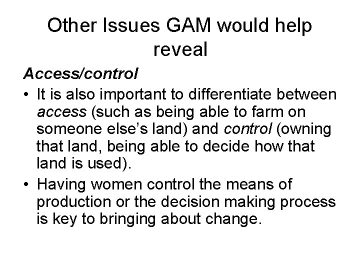 Other Issues GAM would help reveal Access/control • It is also important to differentiate