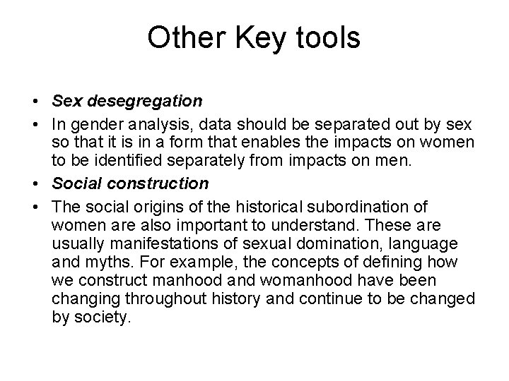 Other Key tools • Sex desegregation • In gender analysis, data should be separated